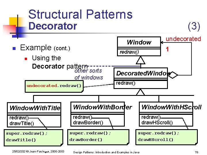 Structural Patterns Decorator n Window Example (cont. ) n (3) Using the Decorator pattern Structural Patterns Decorator n Window Example (cont. ) n (3) Using the Decorator pattern