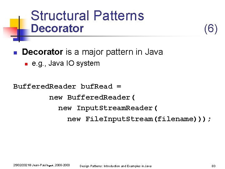 Structural Patterns Decorator n (6) Decorator is a major pattern in Java n e. Structural Patterns Decorator n (6) Decorator is a major pattern in Java n e.