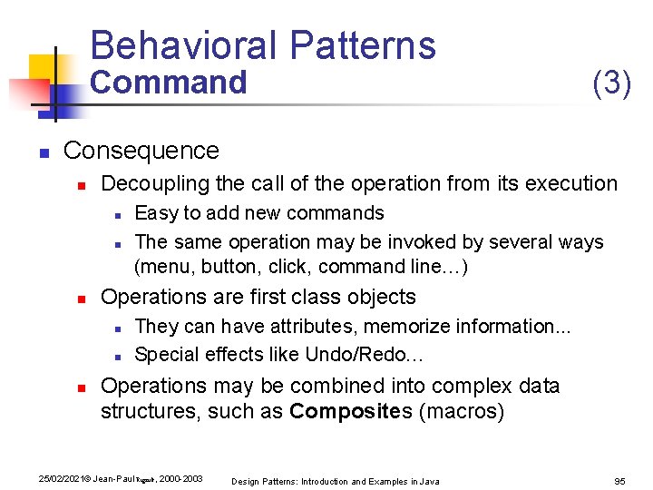 Behavioral Patterns Command n (3) Consequence n Decoupling the call of the operation from Behavioral Patterns Command n (3) Consequence n Decoupling the call of the operation from