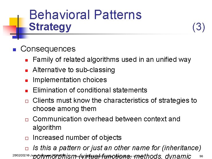 Behavioral Patterns Strategy n (3) Consequences Family of related algorithms used in an unified Behavioral Patterns Strategy n (3) Consequences Family of related algorithms used in an unified