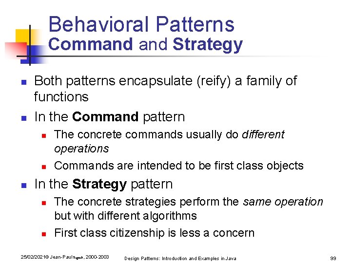 Behavioral Patterns Command Strategy n n Both patterns encapsulate (reify) a family of functions Behavioral Patterns Command Strategy n n Both patterns encapsulate (reify) a family of functions