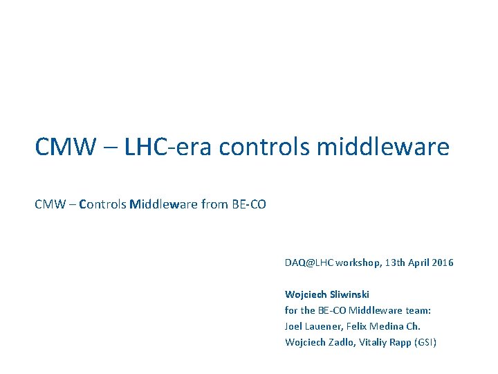 CMW – LHC-era controls middleware CMW – Controls Middleware from BE-CO DAQ@LHC workshop, 13