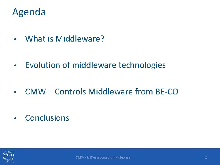 Agenda • What is Middleware? • Evolution of middleware technologies • CMW – Controls