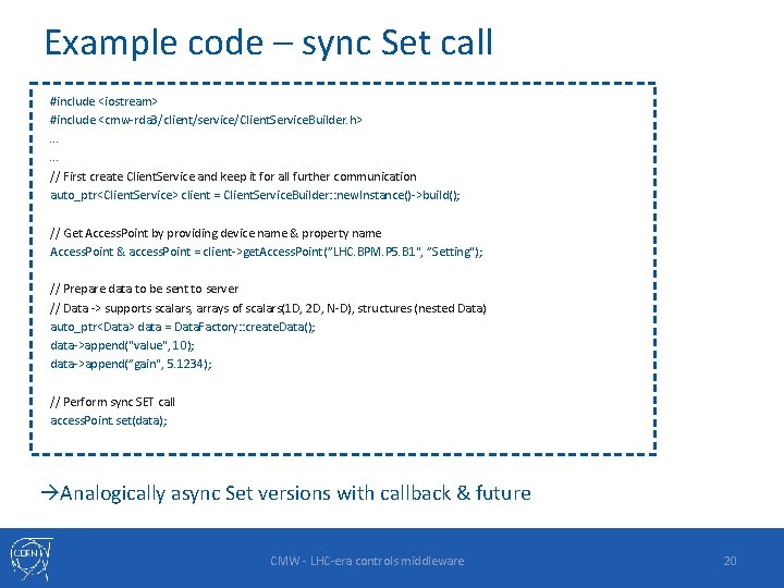 Example code – sync Set call #include <iostream> #include <cmw-rda 3/client/service/Client. Service. Builder. h>.