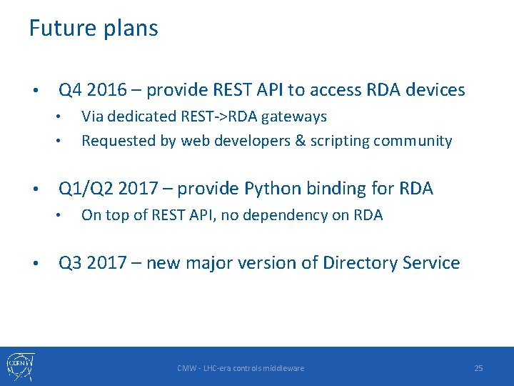 Future plans • Q 4 2016 – provide REST API to access RDA devices