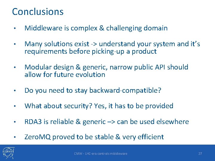 Conclusions • Middleware is complex & challenging domain • Many solutions exist -> understand