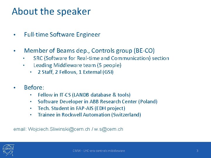About the speaker • Full-time Software Engineer • Member of Beams dep. , Controls