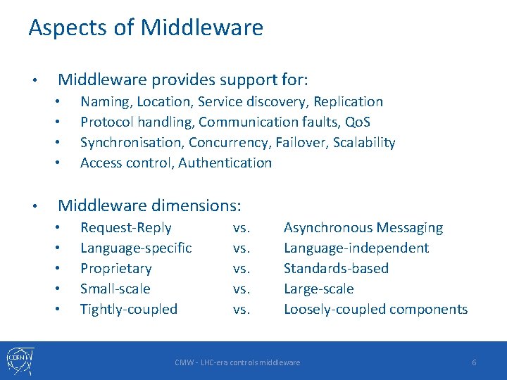 Aspects of Middleware • Middleware provides support for: • • • Naming, Location, Service