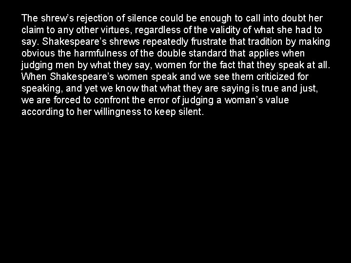 The shrew’s rejection of silence could be enough to call into doubt her claim The shrew’s rejection of silence could be enough to call into doubt her claim