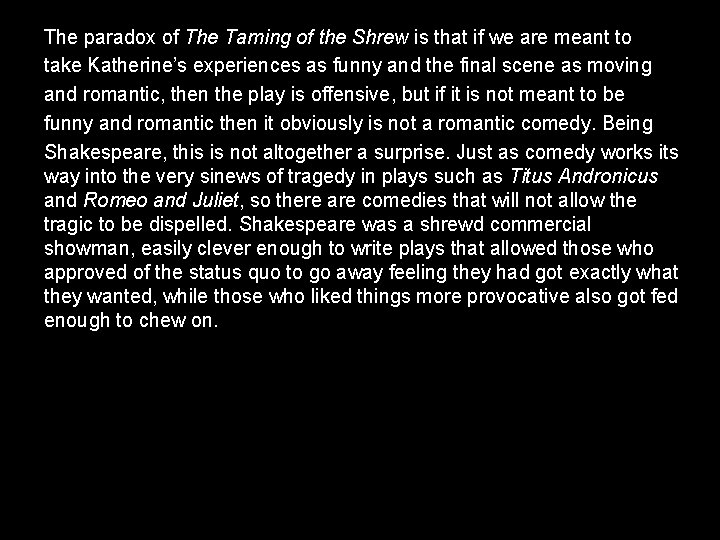 The paradox of The Taming of the Shrew is that if we are meant The paradox of The Taming of the Shrew is that if we are meant