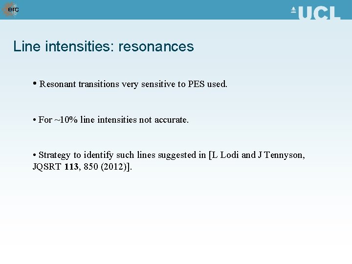 Line intensities: resonances • Resonant transitions very sensitive to PES used. • For ~10%