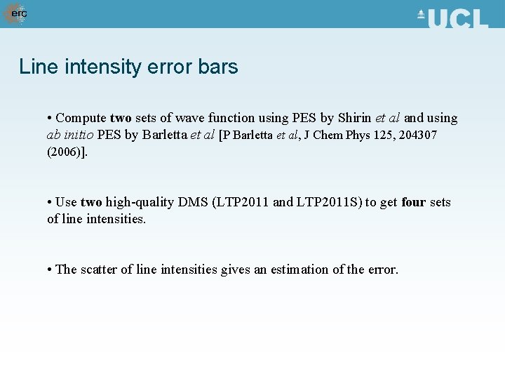 Line intensity error bars • Compute two sets of wave function using PES by