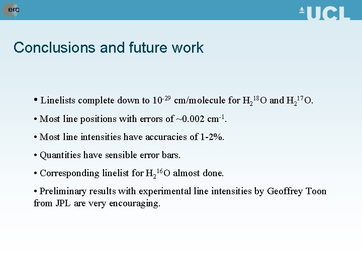 Conclusions and future work • Linelists complete down to 10 -29 cm/molecule for H