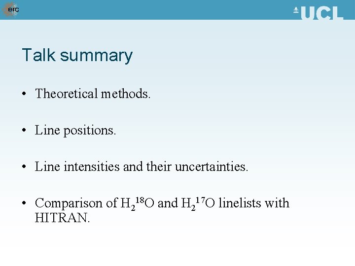Talk summary • Theoretical methods. • Line positions. • Line intensities and their uncertainties.