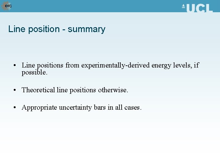 Line position - summary • Line positions from experimentally-derived energy levels, if possible. •