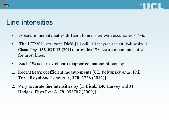 Line intensities • Absolute line intensities difficult to measure with accuracies < 5%. •