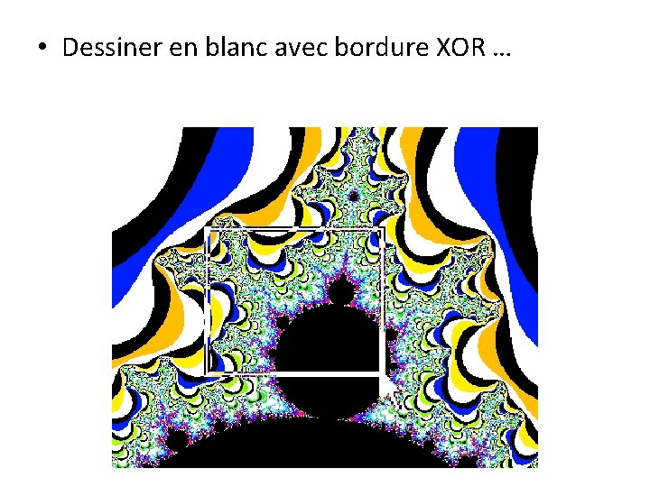  • Dessiner en blanc avec bordure XOR … 