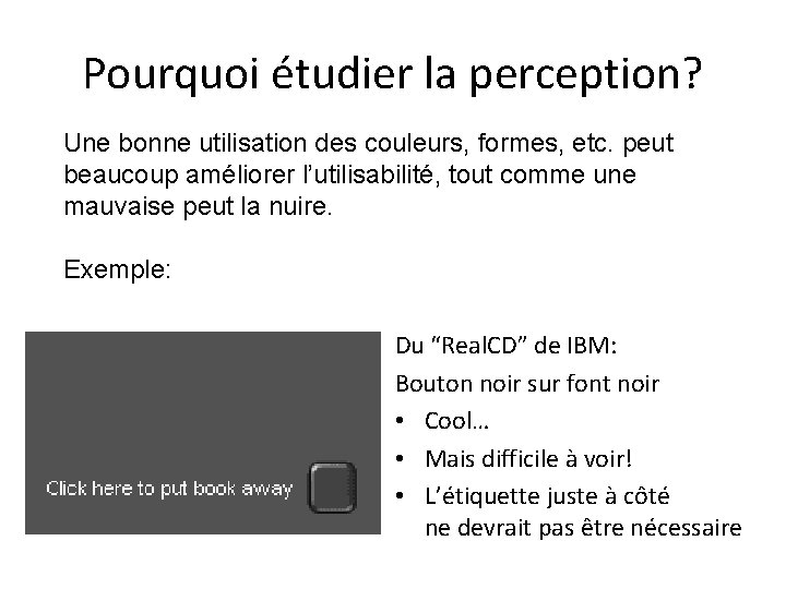 Pourquoi étudier la perception? Une bonne utilisation des couleurs, formes, etc. peut beaucoup améliorer