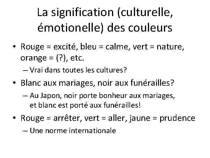 La signification (culturelle, émotionelle) des couleurs • Rouge = excité, bleu = calme, vert