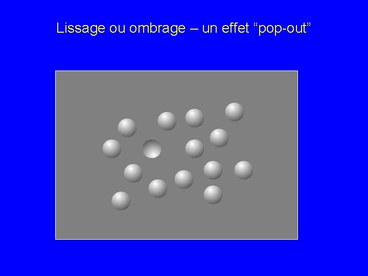 Lissage ou ombrage – un effet “pop-out” 