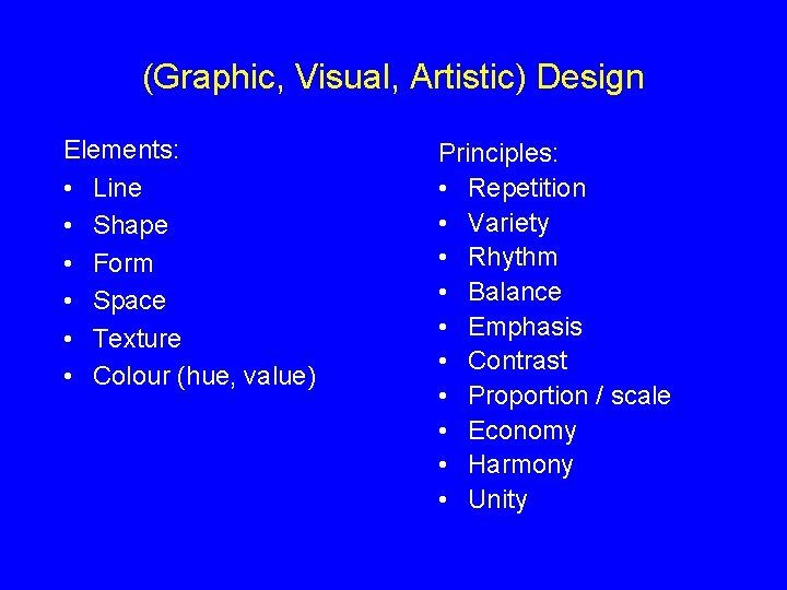 (Graphic, Visual, Artistic) Design Elements: • Line • Shape • Form • Space •