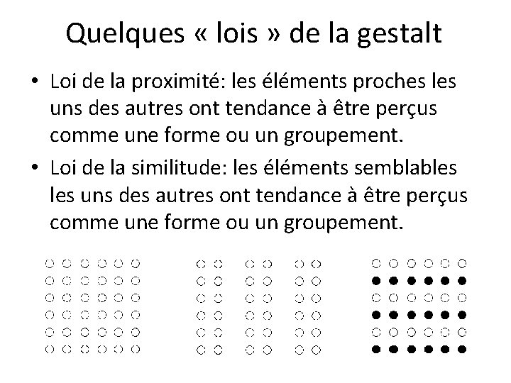 Quelques « lois » de la gestalt • Loi de la proximité: les éléments