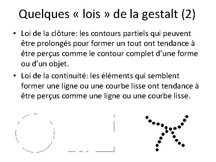 Quelques « lois » de la gestalt (2) • Loi de la clôture: les