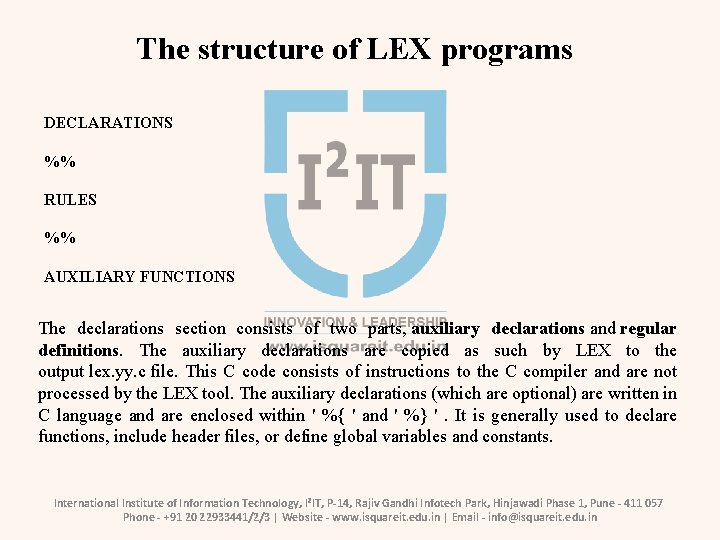The structure of LEX programs DECLARATIONS %% RULES %% AUXILIARY FUNCTIONS The declarations section