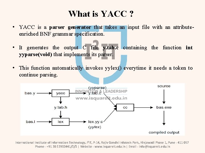 What is YACC ? • YACC is a parser generator that takes an input