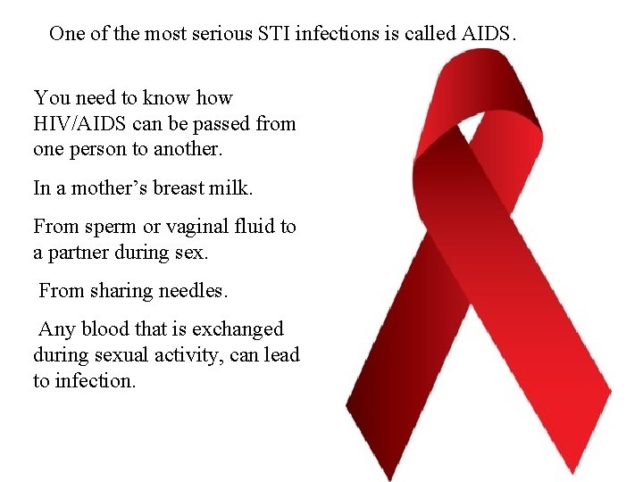 One of the most serious STI infections is called AIDS. You need to know