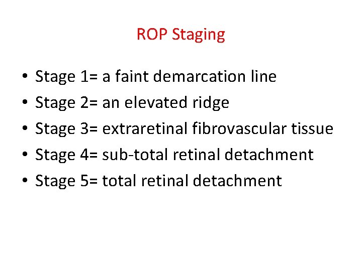 ROP Staging • • • Stage 1= a faint demarcation line Stage 2= an
