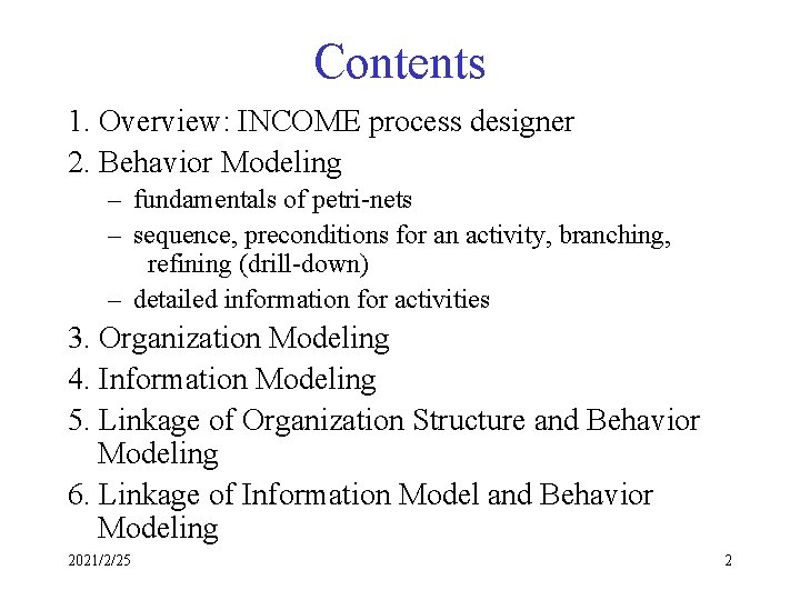 Contents 1. Overview: INCOME process designer 2. Behavior Modeling – fundamentals of petri-nets –