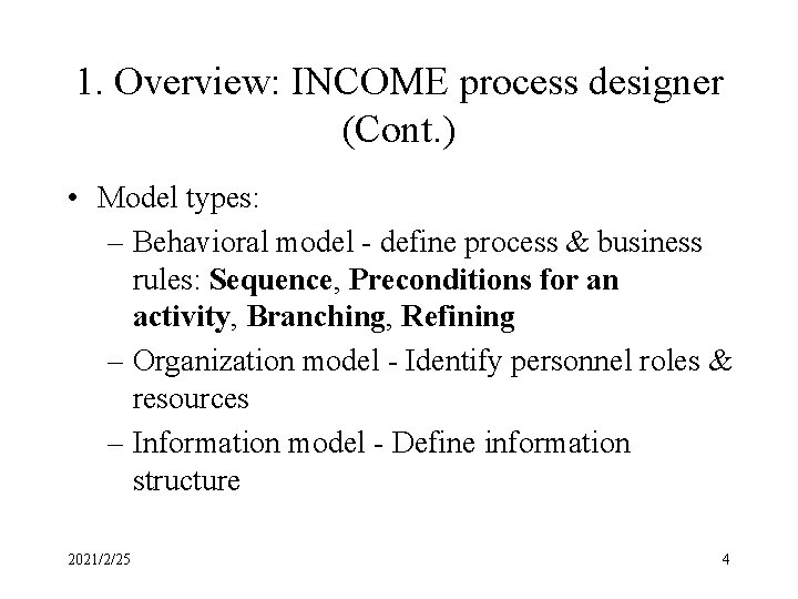 1. Overview: INCOME process designer (Cont. ) • Model types: – Behavioral model -