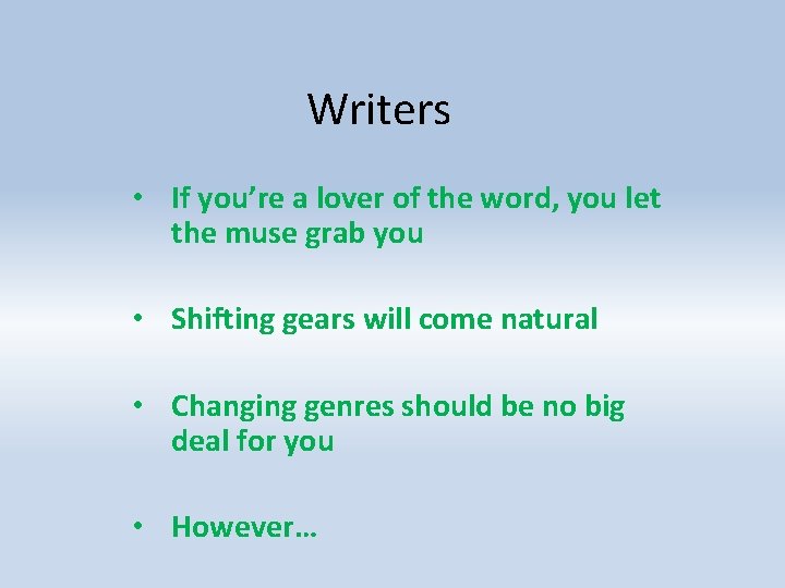 Writers • If you’re a lover of the word, you let the muse grab