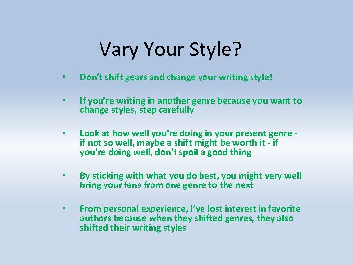 Vary Your Style? • Don’t shift gears and change your writing style! • If