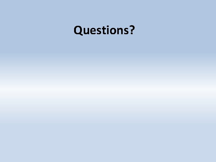 Questions? 