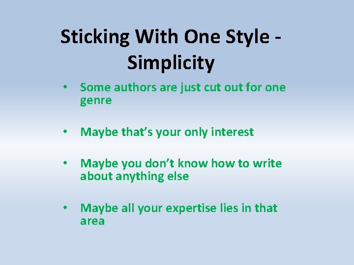 Sticking With One Style Simplicity • Some authors are just cut out for one