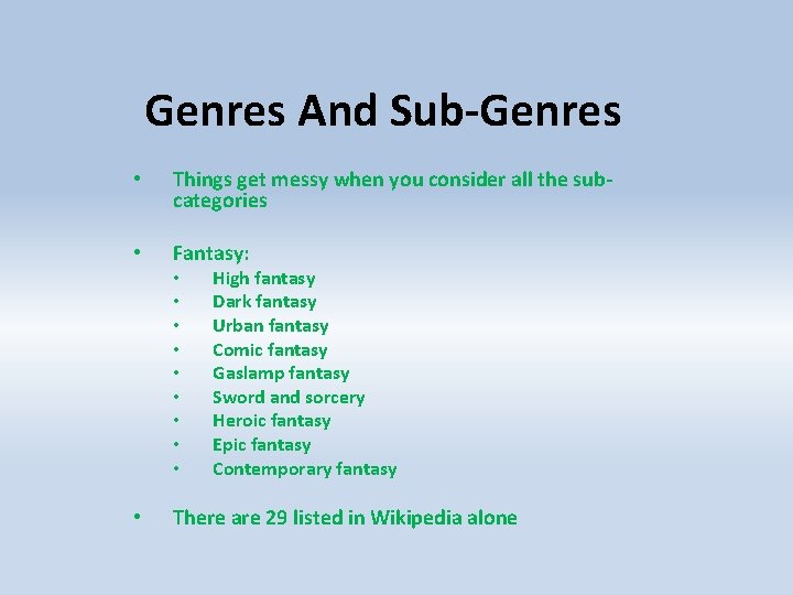 Genres And Sub-Genres • Things get messy when you consider all the subcategories •