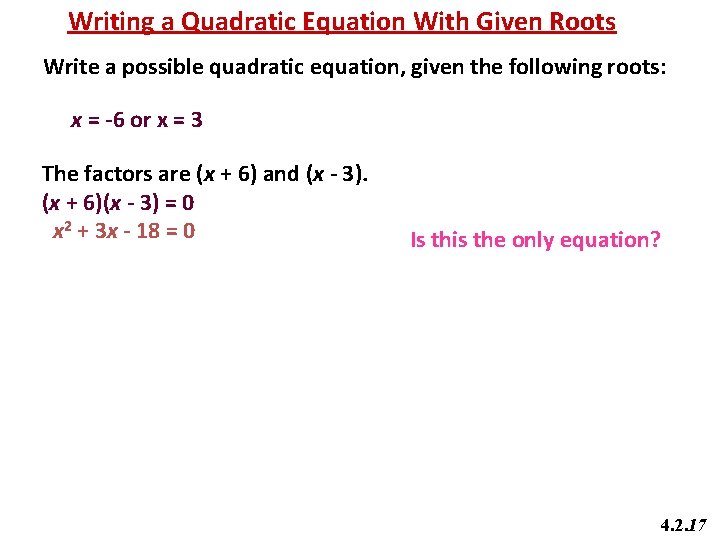 Writing a Quadratic Equation With Given Roots Write a possible quadratic equation, given the