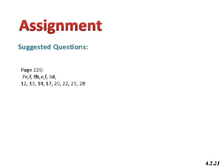 Assignment Suggested Questions: Page 229: 7 e, f, 8 b, e, f, 9 d,