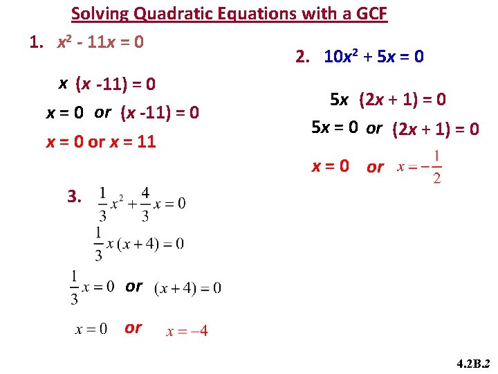 Solving Quadratic Equations with a GCF 1. x 2 - 11 x = 0