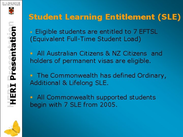 HERI Presentation Student Learning Entitlement (SLE) § Eligible students are entitled to 7 EFTSL