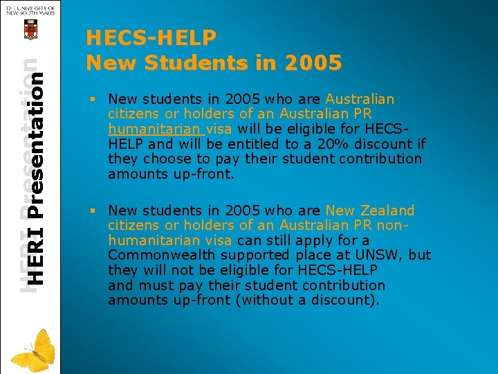 HERI Presentation HECS-HELP New Students in 2005 § New students in 2005 who are