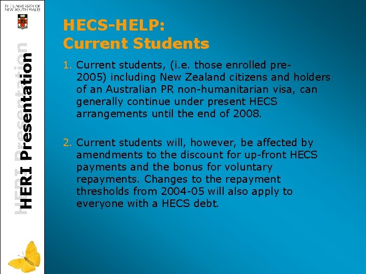 HERI Presentation HECS-HELP: Current Students 1. Current students, (i. e. those enrolled pre 2005)