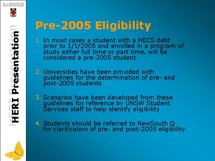 HERI Presentation Pre-2005 Eligibility 1. In most cases a student with a HECS debt