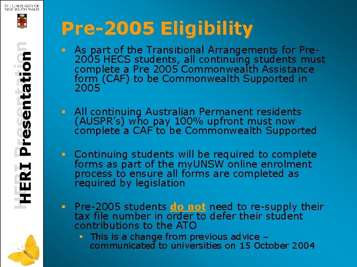 HERI Presentation Pre-2005 Eligibility § As part of the Transitional Arrangements for Pre 2005