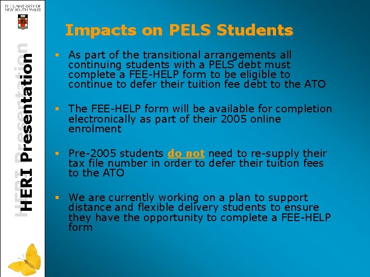 HERI Presentation Impacts on PELS Students § As part of the transitional arrangements all