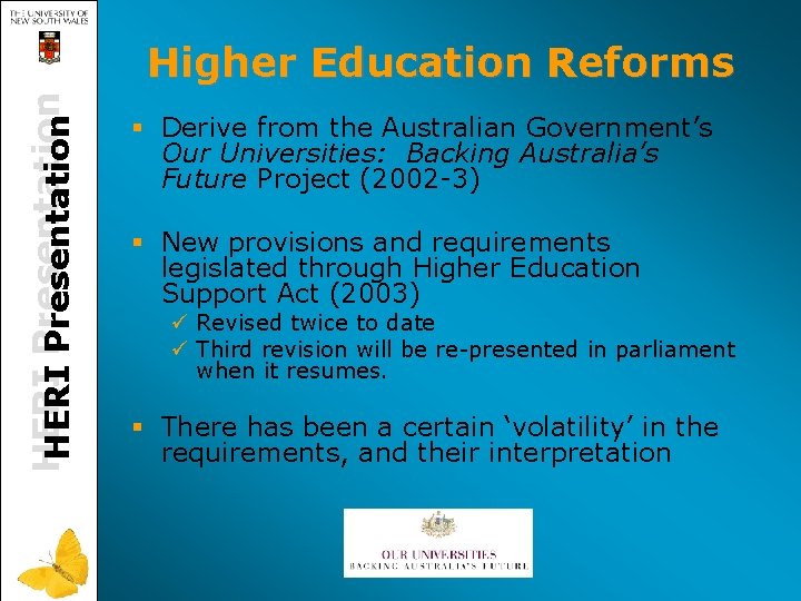HERI Presentation Higher Education Reforms § Derive from the Australian Government’s Our Universities: Backing