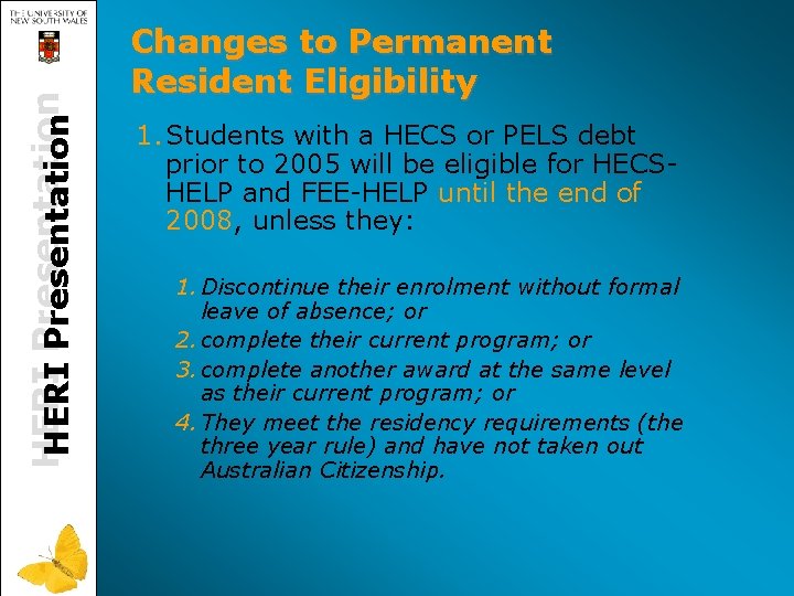HERI Presentation Changes to Permanent Resident Eligibility 1. Students with a HECS or PELS