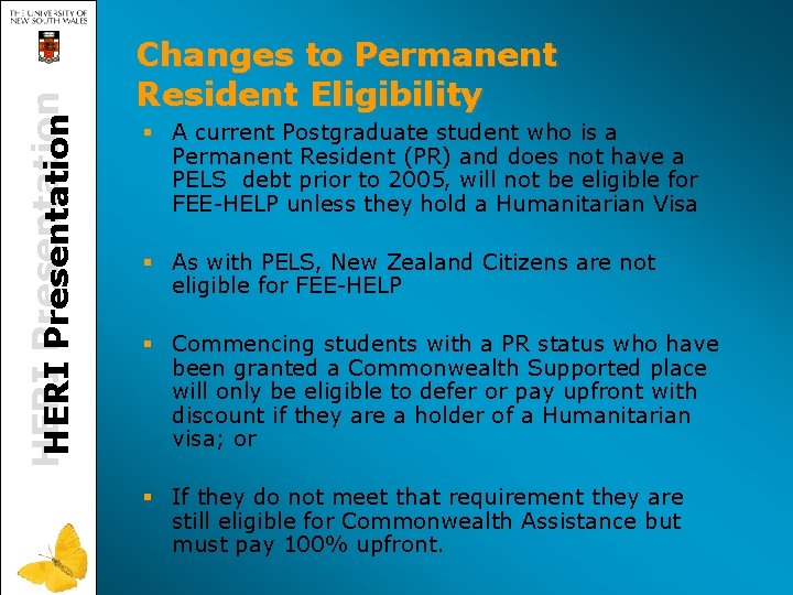 HERI Presentation Changes to Permanent Resident Eligibility § A current Postgraduate student who is